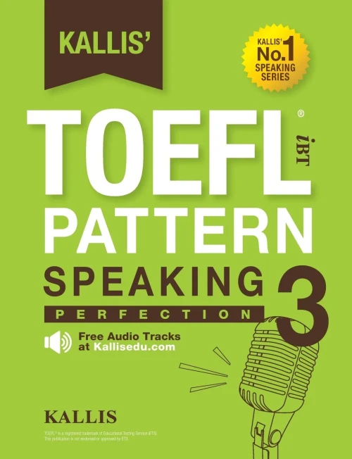 Kallis' Toefl Ibt Pattern Speaking 3: Perfection (College Test Prep 2016  Study Guide Book  Practice Test  Skill Building - Toefl Ibt 2016)