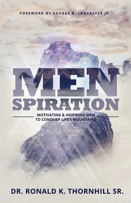 Menspiration: Motivating & Inspiring Men To Conquer Life'S Mountains