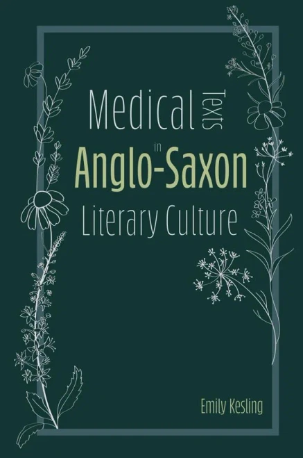 Medical Texts in Anglo-Saxon Literary Culture (Anglo-Saxon Studies) (Volume 38)