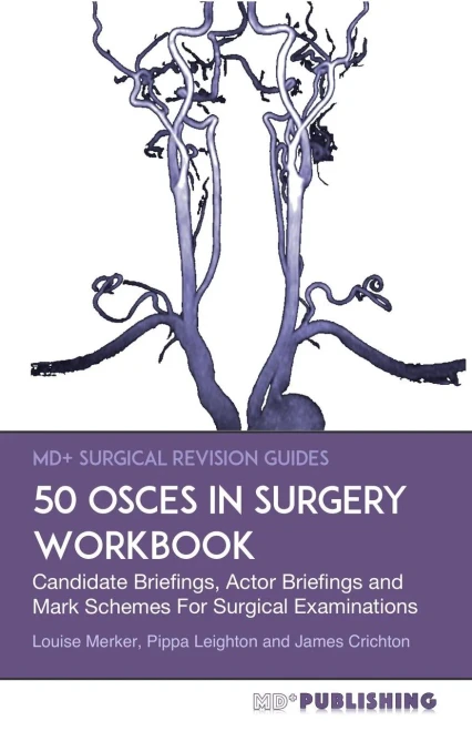 50 Osces In Surgery Workbook: Candidate Briefings, Actor Briefings And Mark Schemes For The Mrcs Part B Examination (Md Surgical Revision Guides)
