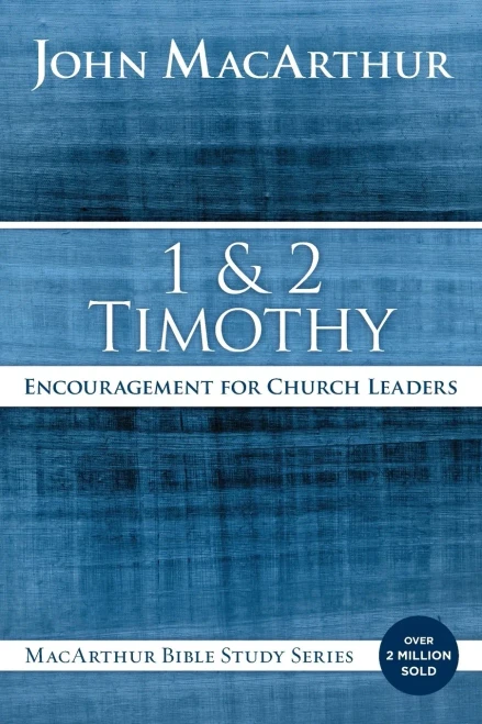 1 And 2 Timothy: Encouragement For Church Leaders (Macarthur Bible Studies)