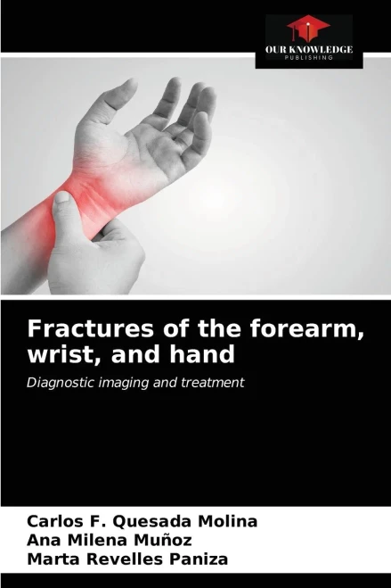 Fractures of the forearm, wrist, and hand: Diagnostic imaging and treatment