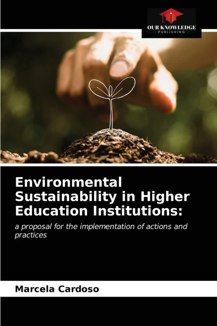 Environmental Sustainability in Higher Education Institutions:: a proposal for the implementation of actions and practices