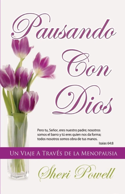 Pausando Con Dios: Un Viaje A Traves De La Menopausia (Spanish Edition)