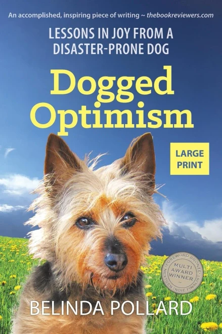 Dogged Optimism (Large Print): Lessons In Joy From A Disaster-Prone Dog