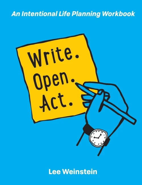 Write, Open, Act: An Intentional Life Planning Workbook