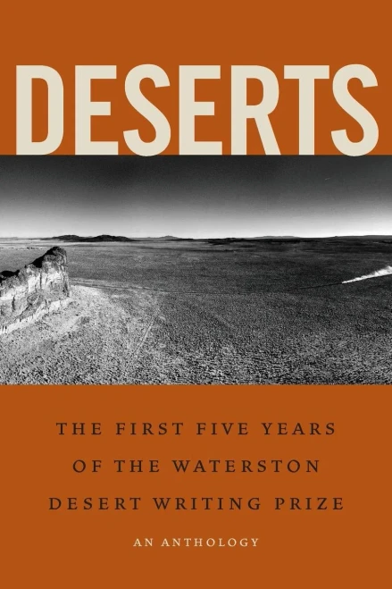 Deserts: The First Five Years Of The Waterston Desert Writing Prize