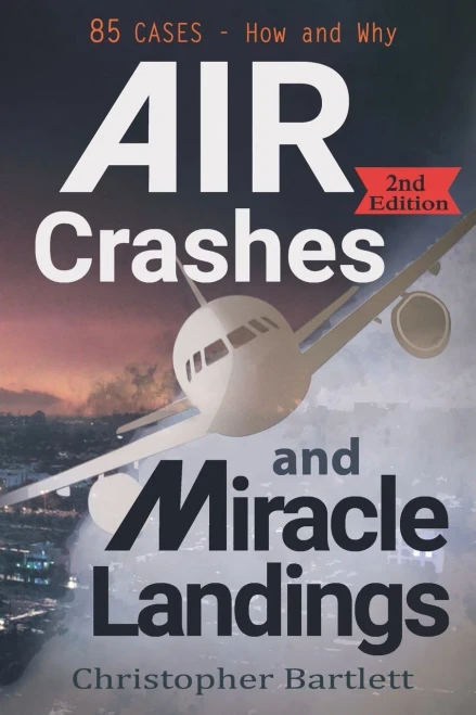 Air Crashes And Miracle Landings: 85 Cases - How And Why