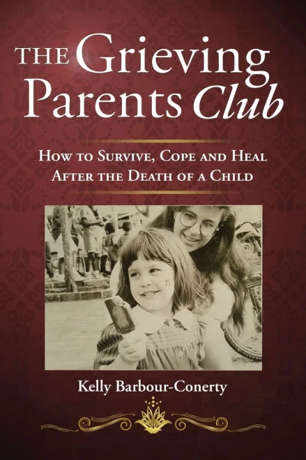 The Grieving Parents Club: How To Survive, Cope And Heal After The Death Of A Child