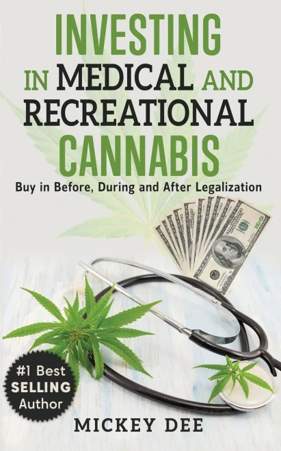 Investing In Medical And Recreational Cannabis: Buy In Before, During And After Legalization