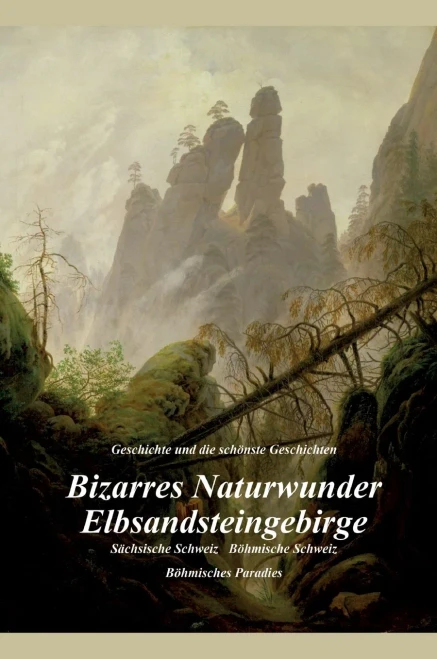 Bizarres Naturwunder Elbsandsteingebirge: Sächsische Schweiz Böhmische Schweiz Böhmisches Paradies (German Edition) - Hardcover