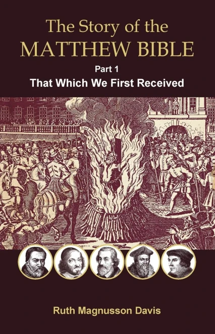 The Story Of The Matthew Bible: That Which We First Received (Matthew Bible History)