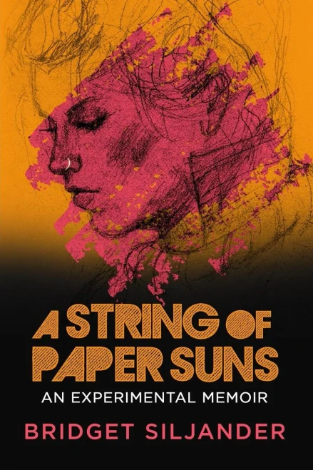 A String Of Paper Suns: An Experimental Memoir