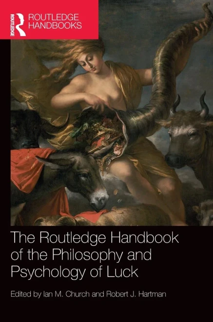 The Routledge Handbook Of The Philosophy And Psychology Of Luck (Routledge Handbooks In Philosophy)