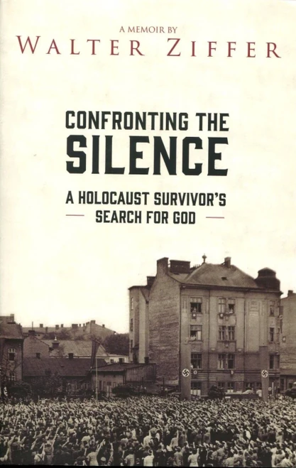 Confronting The Silence: A Holocaust Survivor'S Search For God