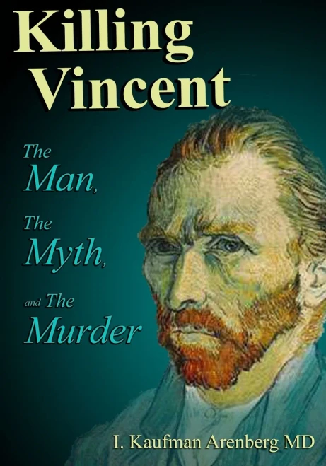 Killing Vincent: The Man, The Myth, And The Murder