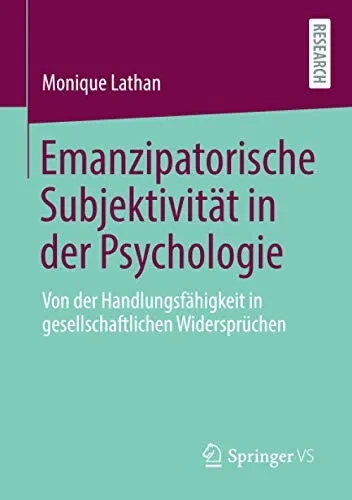 Emanzipatorische Subjektivität in der Psychologie: Von der Handlungsfähigkeit in gesellschaftlichen Widersprüchen (German Edition)