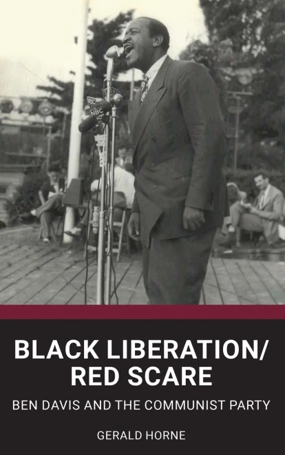 Black Liberation / Red Scare: Ben Davis And The Communist Party