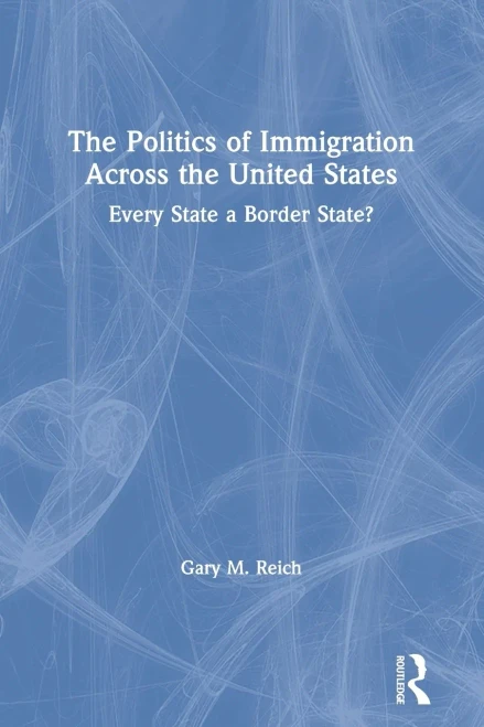 The Politics of Immigration Across the United States: Every State a Border State? - Paperback