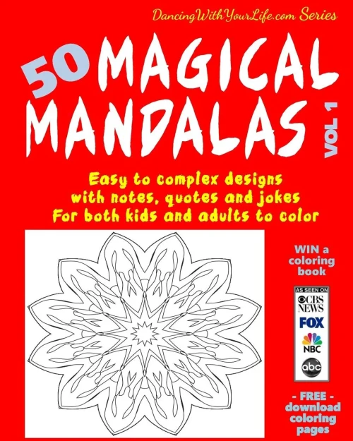 50 Magical Mandalas Vol 1: Easy To Complex Designs With Notes, Quotes And Jokes For Both Kids And Adults To Color (Dancing With Your Life.Com)