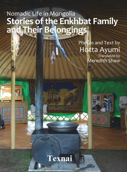 Nomadic Life in Mongolia: Stories of the Enkhbat Family and Their Belongings - Hardcover