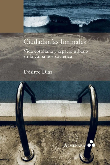 Ciudadanías liminales. Vida cotidiana y espacio urbano en la Cuba postsoviética (Spanish Edition)