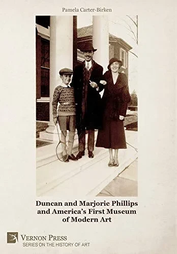 Duncan and Marjorie Phillips and America's First Museum of Modern Art (B&W) (History of Art)
