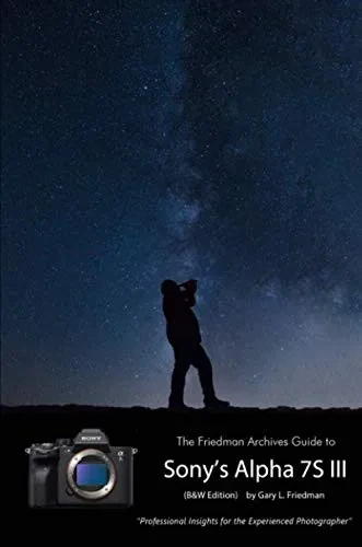 The Friedman Archives Guide to Sony's A7S III (B&W Edition)
