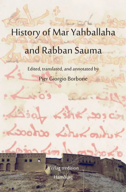 History of Mar Yahballaha and Rabban Sauma: Edited, translated, and annotated by Pier Giorgio Borbone - Hardcover