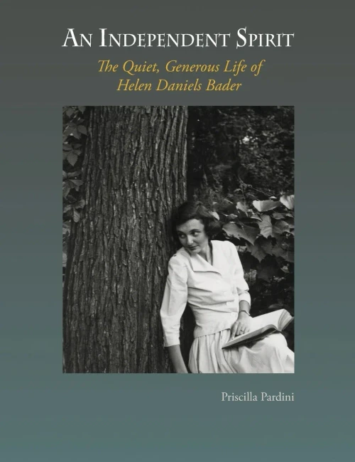 An Independent Spirit: The Quiet, Generous Life of Helen Daniels Bader - Hardcover