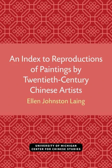 An Index to Reproductions of Paintings by Twentieth-Century Chinese Artists (Michigan Monographs In Chinese Studies)