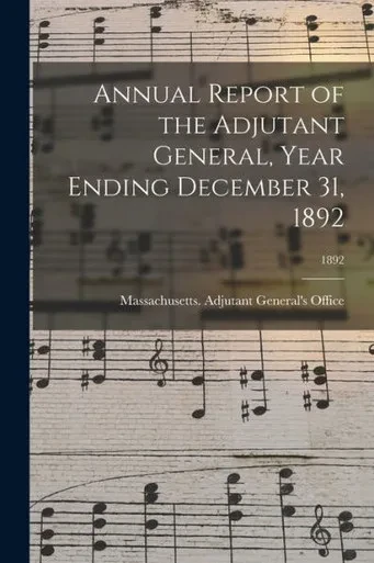 Annual Report of the Adjutant General, Year Ending December 31, 1892; 1892