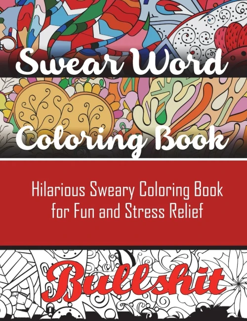 Swear Word Coloring Book: Hilarious Sweary Coloring book For Fun and Stress Relief