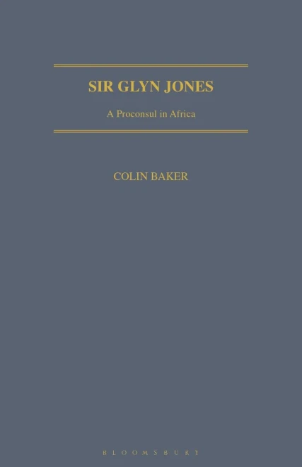 Sir Glyn Jones: A Proconsul in Africa (Geographers)