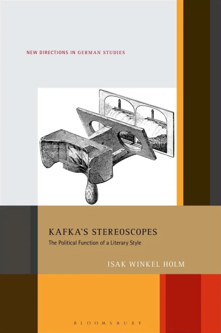 Kafka’s Stereoscopes: The Political Function of a Literary Style (New Directions in German Studies)