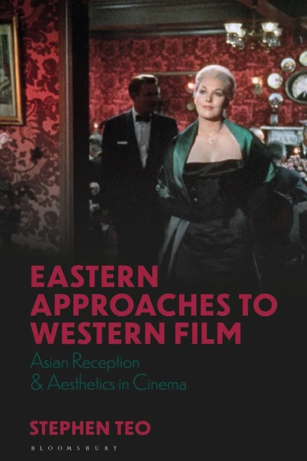 Eastern Approaches to Western Film: Asian Reception and Aesthetics in Cinema (World Cinema)