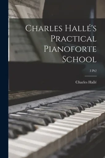 Charles Hallo's Practical Pianoforte School; 3 pt2