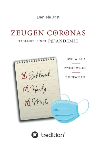 Zeugen Coronas - Tagebuch einer P(l)andemie: Erste Welle - Zweite Welle - Dauerwelle (German Edition)