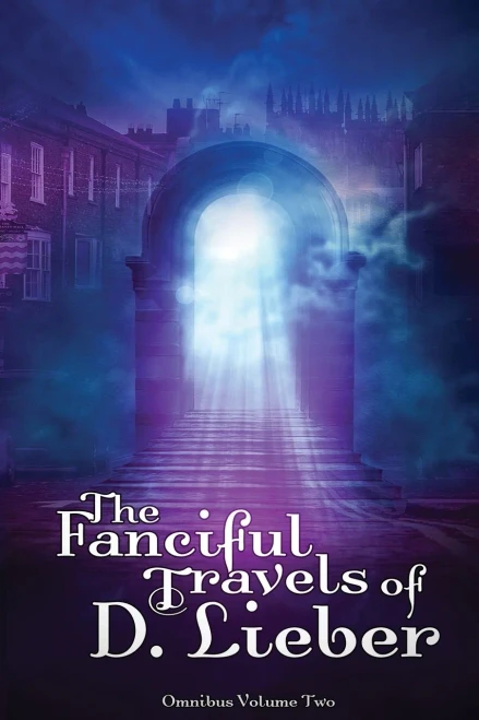 The Fanciful Travels of D. Lieber: Omnibus Volume Two - Paperback