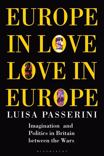 Europe in Love, Love in Europe: Imagination and Politics in Britain Between the Wars (Geographers)