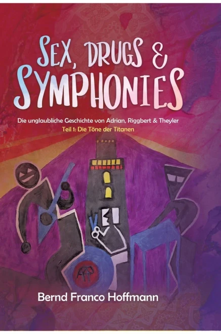 Sex, Drugs & Symphonies: Die unglaubliche Geschichte von Adrian, Riggbert & Theyler (German Edition) - Hardcover
