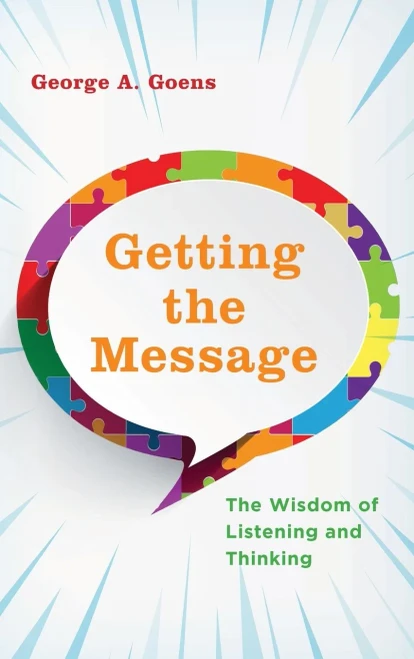 Getting the Message: The Wisdom of Listening and Thinking