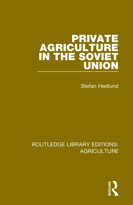 Private Agriculture in the Soviet Union (Routledge Library Editions: Agriculture)