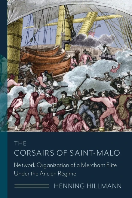 The Corsairs of Saint-Malo: Network Organization of a Merchant Elite Under the Ancien Régime (The Middle Range Series) - Paperback