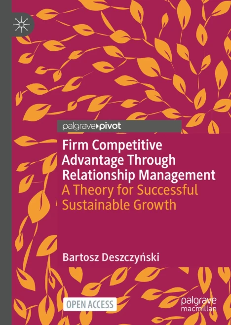 Firm Competitive Advantage Through Relationship Management: A Theory for Successful Sustainable Growth