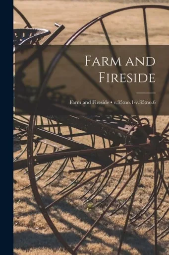 Farm and Fireside; v.35: no.1-v.35: no.6