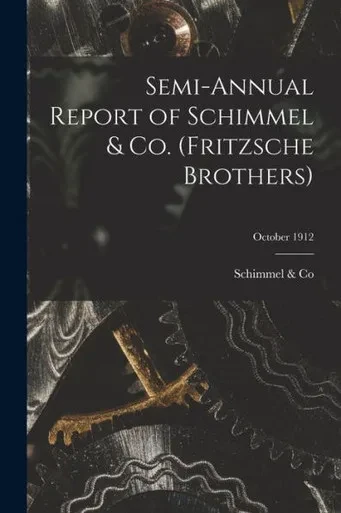 Semi-annual Report of Schimmel & Co. (Fritzsche Brothers); October 1912