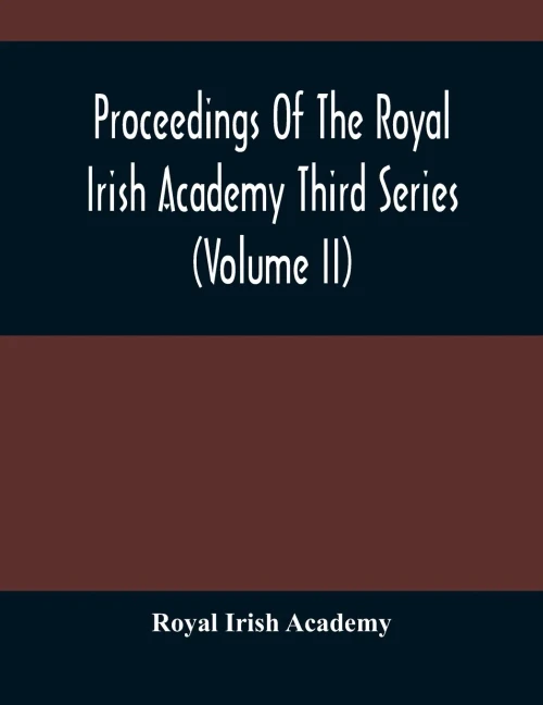 Proceedings Of The Royal Irish Academy Third Series (Volume Ii)