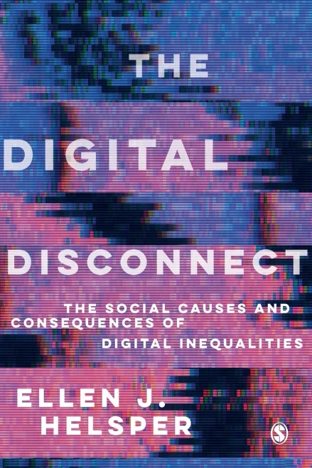 The Digital Disconnect: The Social Causes and Consequences of Digital Inequalities - Paperback