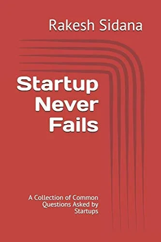 Startup Never Fails: A Collection of Common Questions Asked by Startups (series)